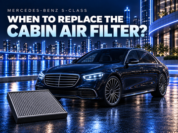 How Often to Replace the Mercedes-Benz S-Class Cabin Air Filter