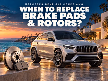 When Should Mercedes-Benz GLE Coupé AMG Brake Pads and Rotors Be Replaced?