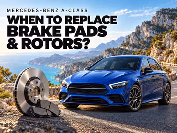 When Should Mercedes-Benz A-Class Brake Pads and Rotors Be Replaced?