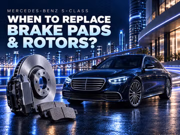 When Should Mercedes-Benz S-Class Brake Pads and Rotors Be Replaced?
