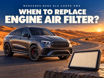 When should you replace the Mercedes-Benz GLE Coupé AMG engine air filter?